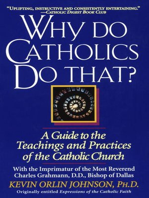cover image of Why Do Catholics Do That?